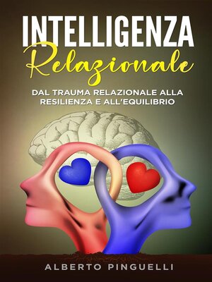 cover image of Intelligenza relazionale. Dal trauma relazionale alla resilienza e all'equilibrio